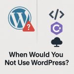 when would you not use wordpresss